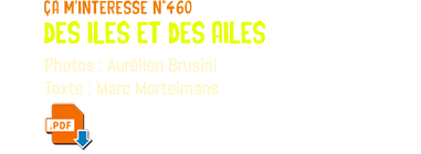 ça m'interesse n°460 des iles et des ailes Photos : Aurélien Brusini Texte : Marc Mortelmans ﷯