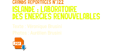 grands reportages n°322 islande : laboratoire des energies renouvelables Texte : Véronique Brusini Photos : Aurélien Brusini ﷯