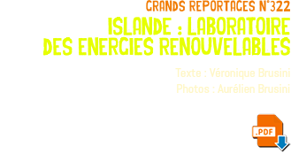 grands reportages n°322 islande : laboratoire des energies renouvelables Texte : Véronique Brusini Photos : Aurélien Brusini ﷯