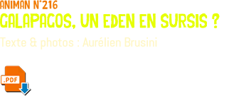 animan n°216 Galapagos, un eden en sursis ? Texte & photos : Aurélien Brusini ﷯